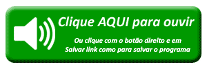 Clique para ouvir, ou clique com o botão direito do mouse e depois em Salvar Destino Como para salvar o episódio em seu computador